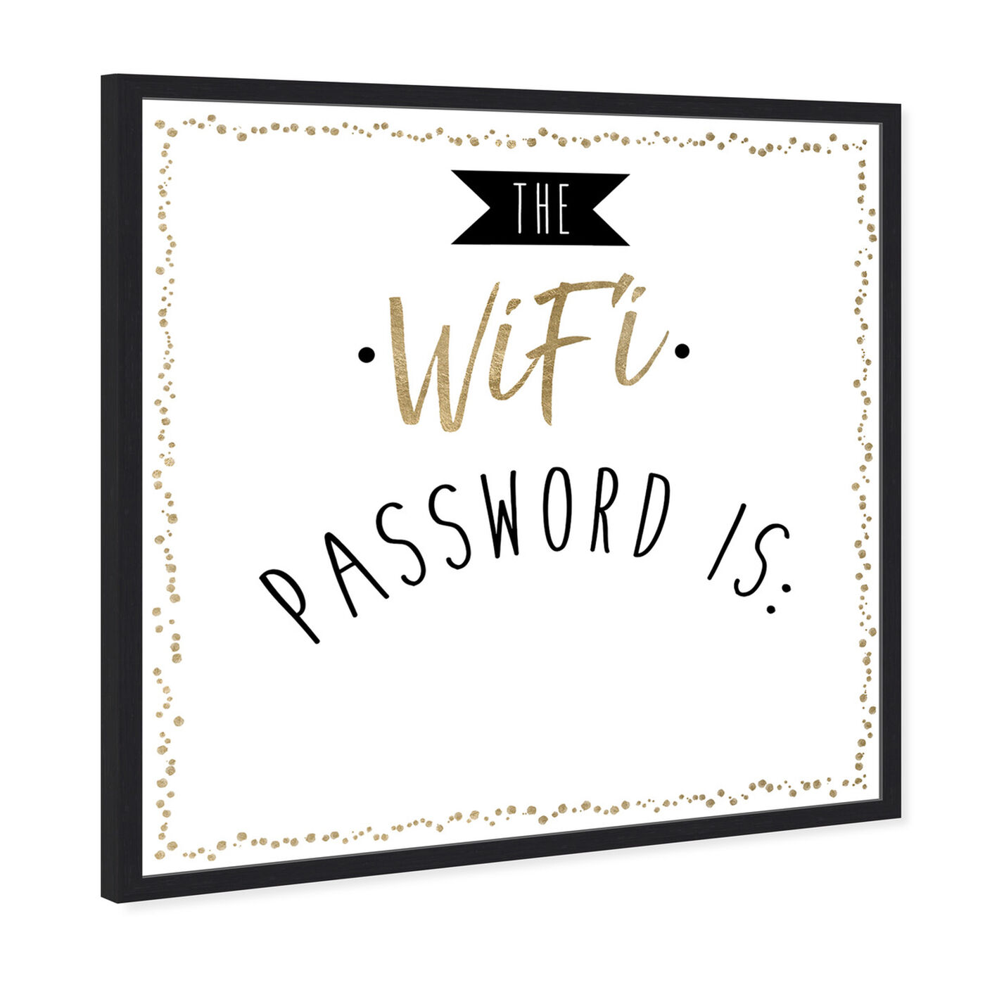 Angled view of WIfi Password featuring typography and quotes and quotes and sayings art.