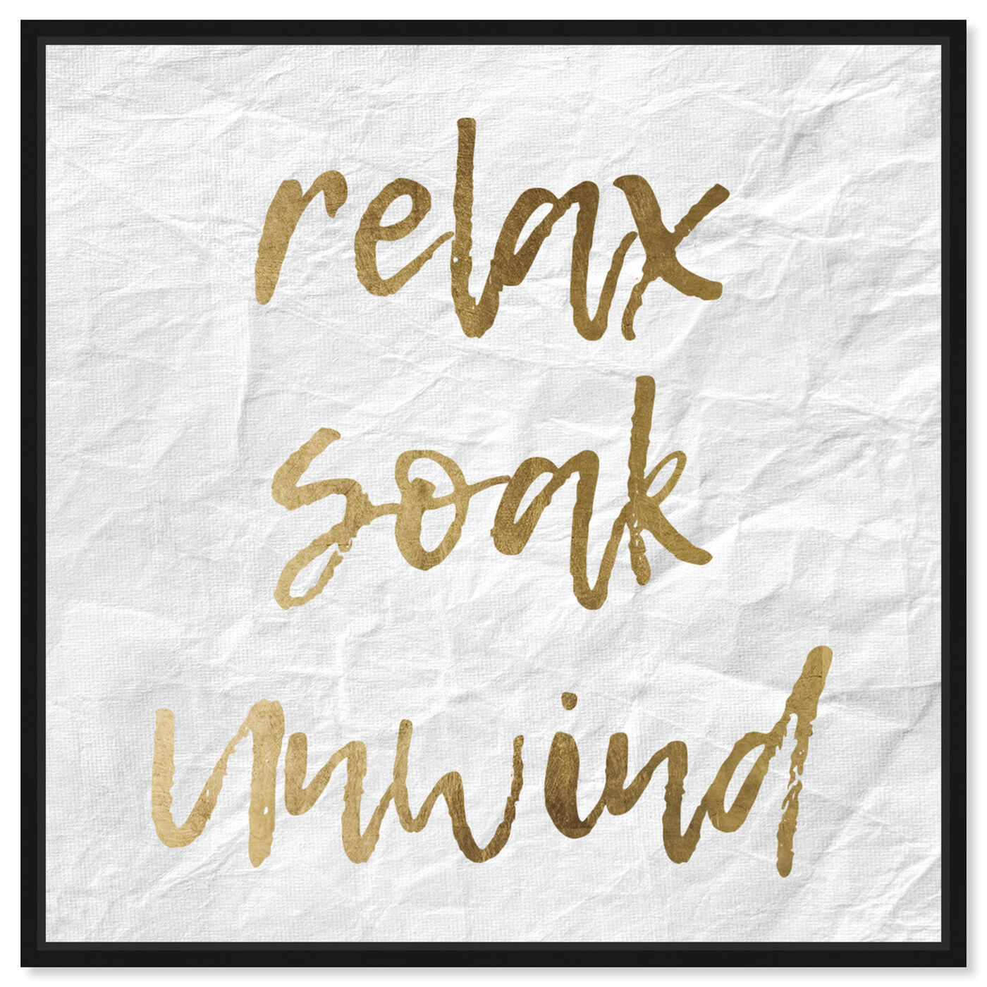 Front view of Relax Soak Unwind featuring typography and quotes and motivational quotes and sayings art.