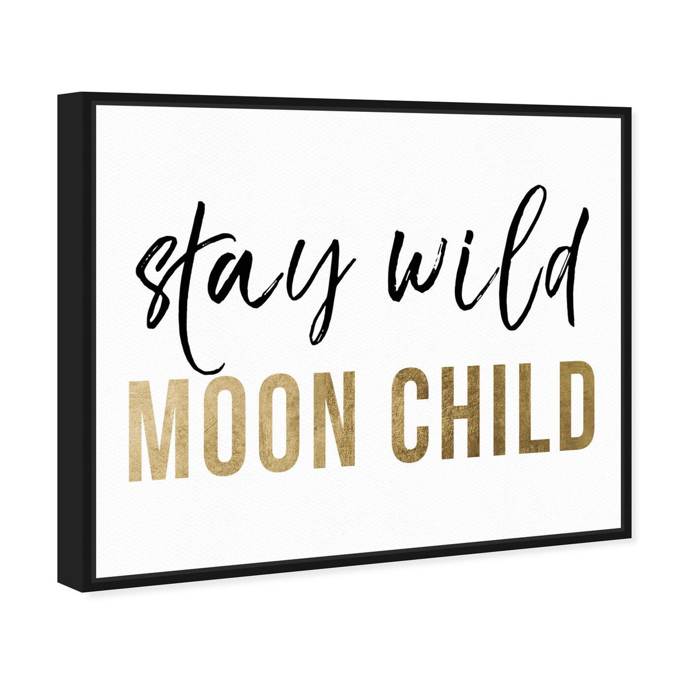 Angled view of Stay Wild Moon Child featuring typography and quotes and motivational quotes and sayings art.