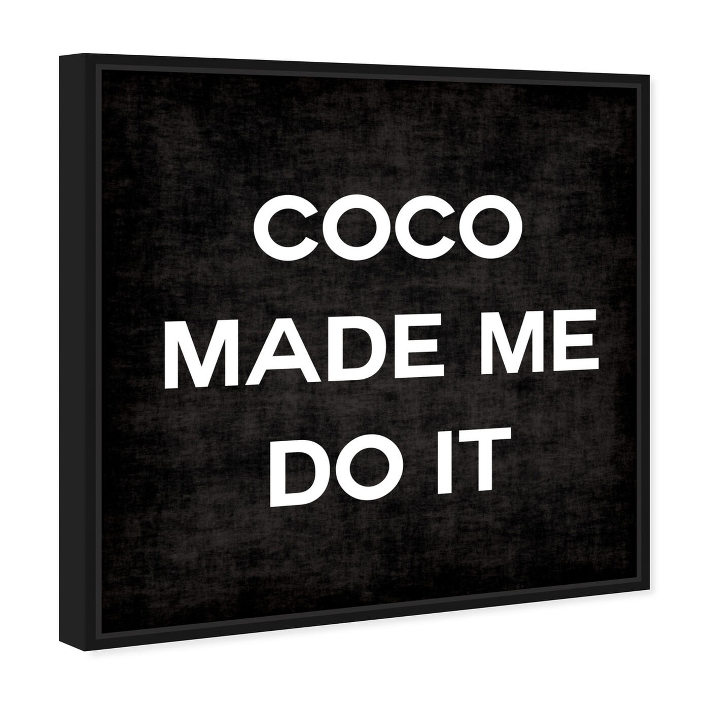 Angled view of Coco Made Me featuring typography and quotes and fashion quotes and sayings art.