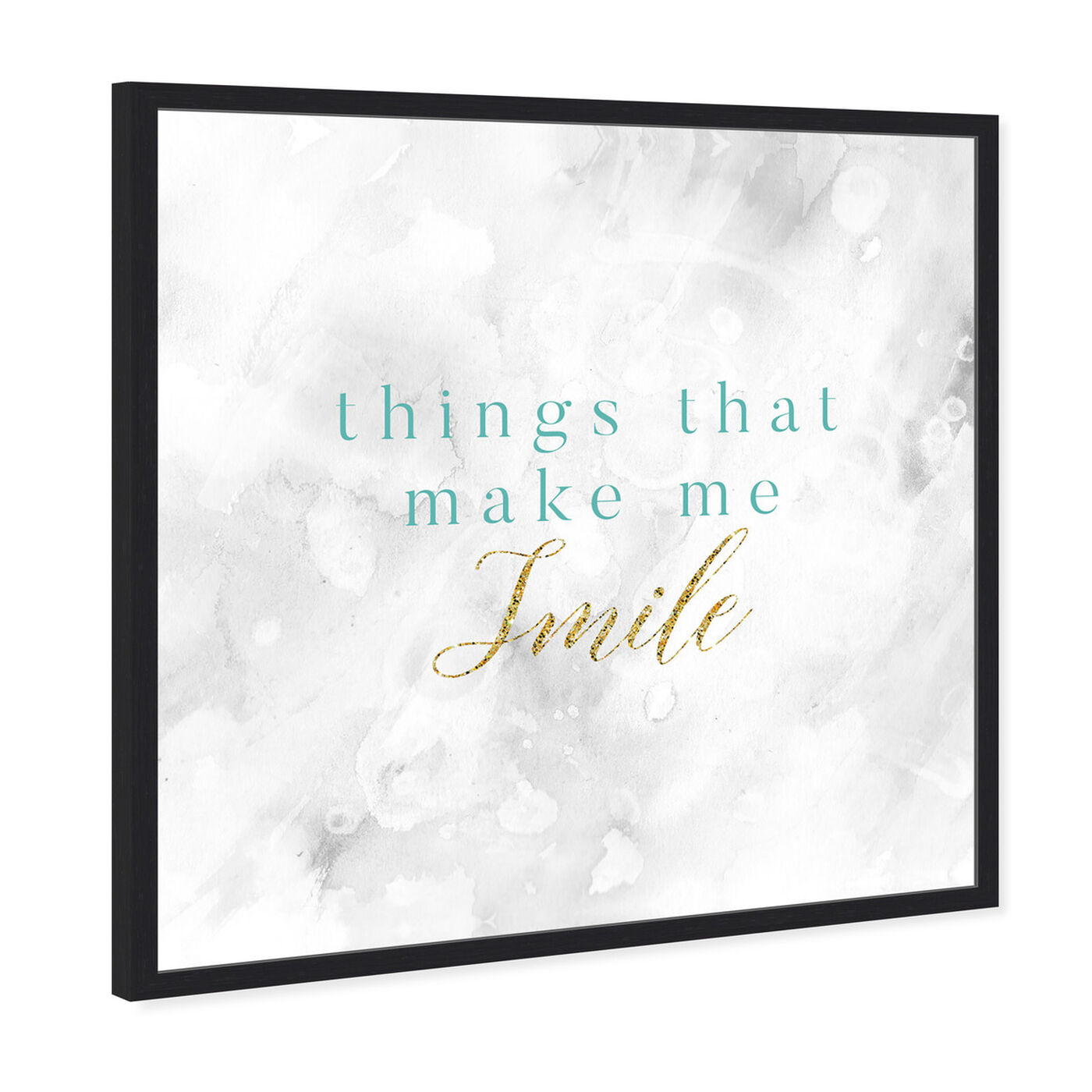 Angled view of Things That Make Me Smile featuring typography and quotes and inspirational quotes and sayings art.