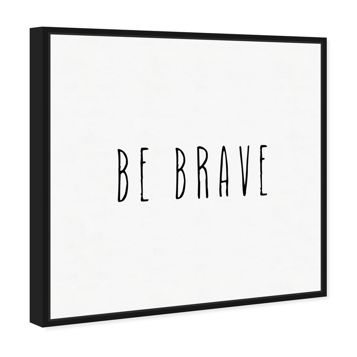 Angled view of Be Brave Simple featuring typography and quotes and motivational quotes and sayings art.