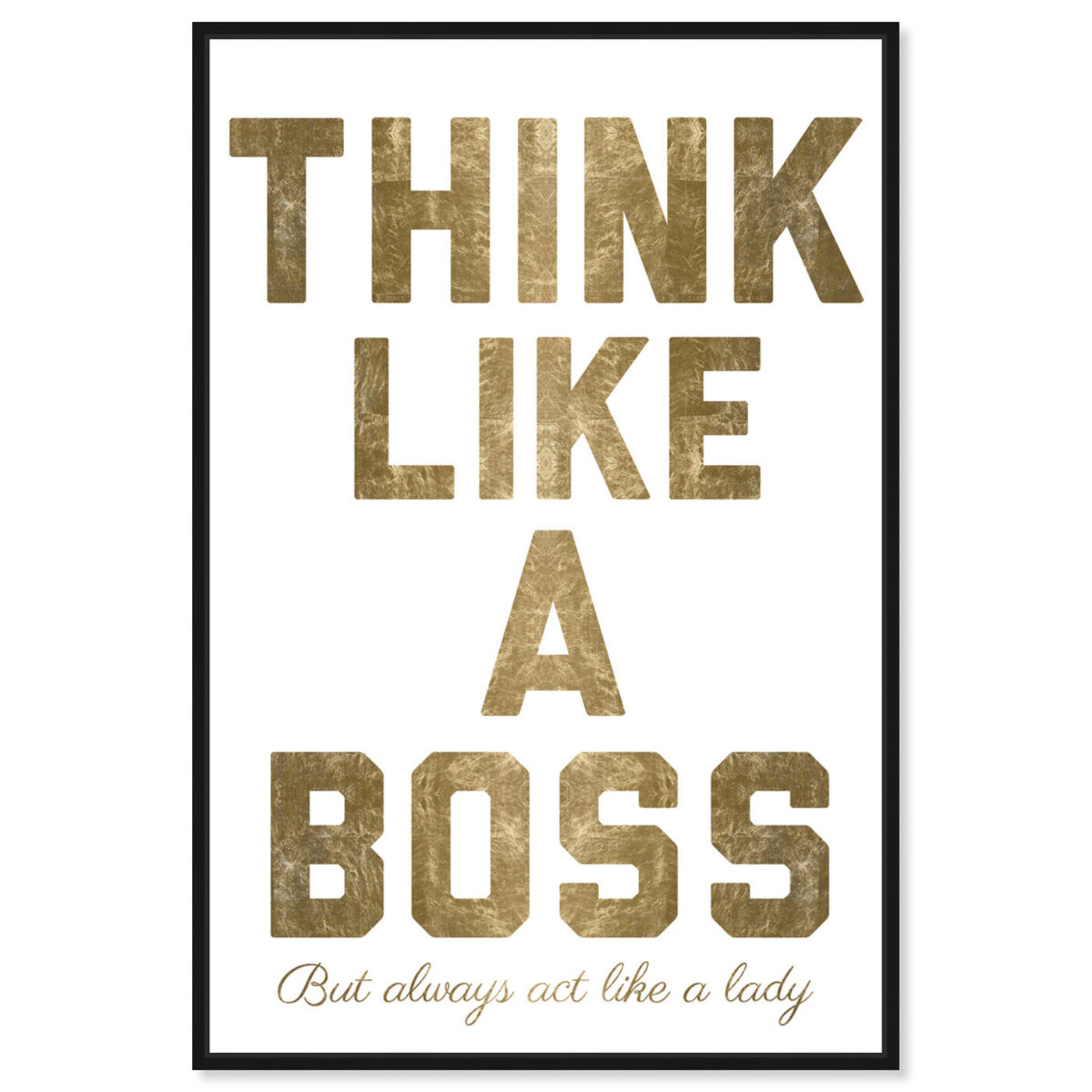 Front view of Like A Boss Gold Metallic featuring typography and quotes and empowered women quotes and sayings art.