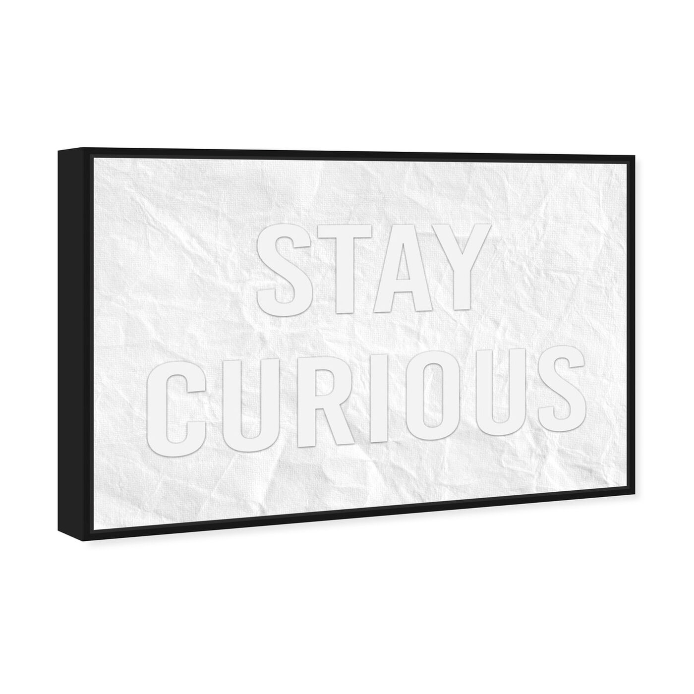 Angled view of Stay  Curious featuring typography and quotes and motivational quotes and sayings art.