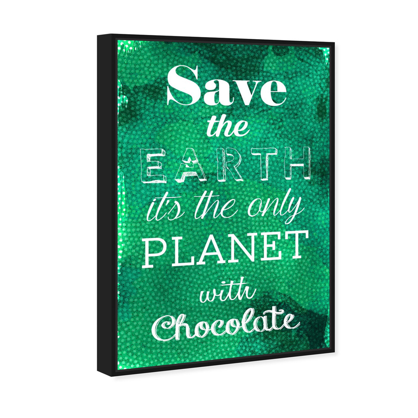Angled view of Chocolate Planet featuring typography and quotes and funny quotes and sayings art.