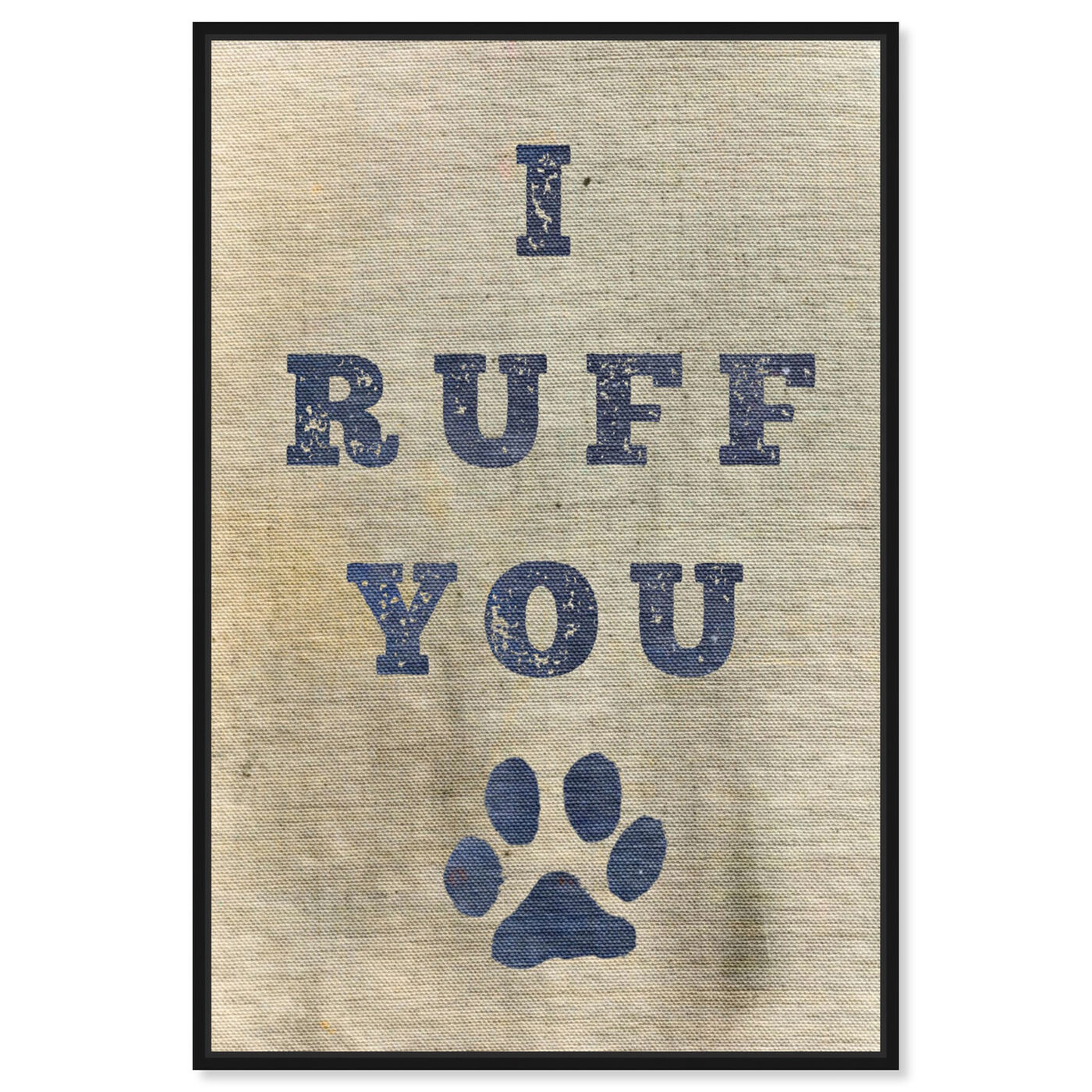 Front view of I Ruff You featuring typography and quotes and family quotes and sayings art.
