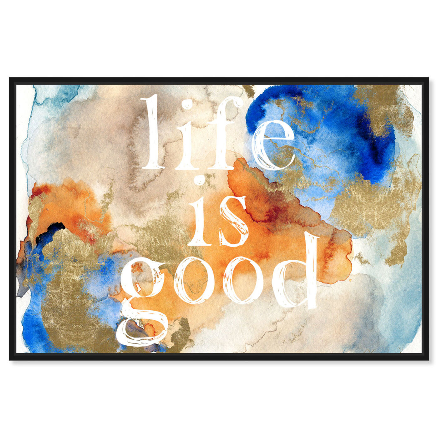 Front view of Life Is Good featuring typography and quotes and inspirational quotes and sayings art.