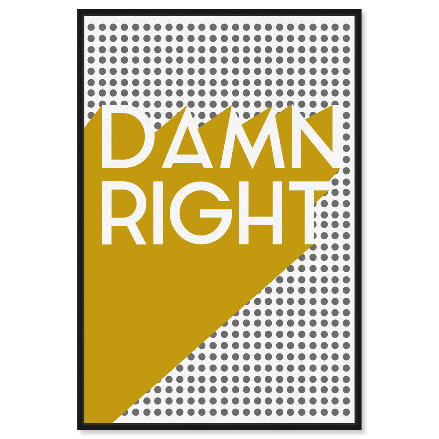 Front view of Damn Right Mustard featuring typography and quotes and quotes and sayings art.