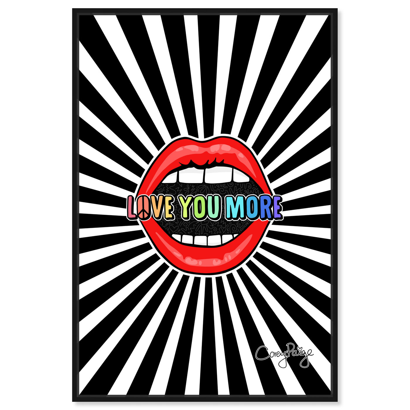 Front view of Corey Paige - Love You More Mouth  featuring typography and quotes and love quotes and sayings art.