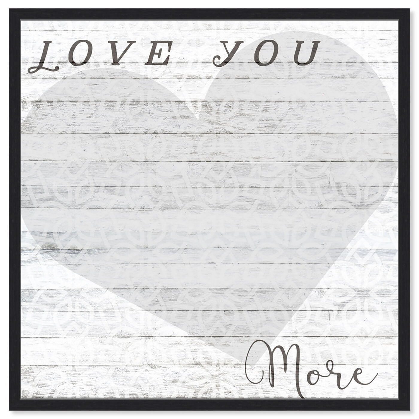 Front view of Love You More Whiteboard featuring typography and quotes and love quotes and sayings art.