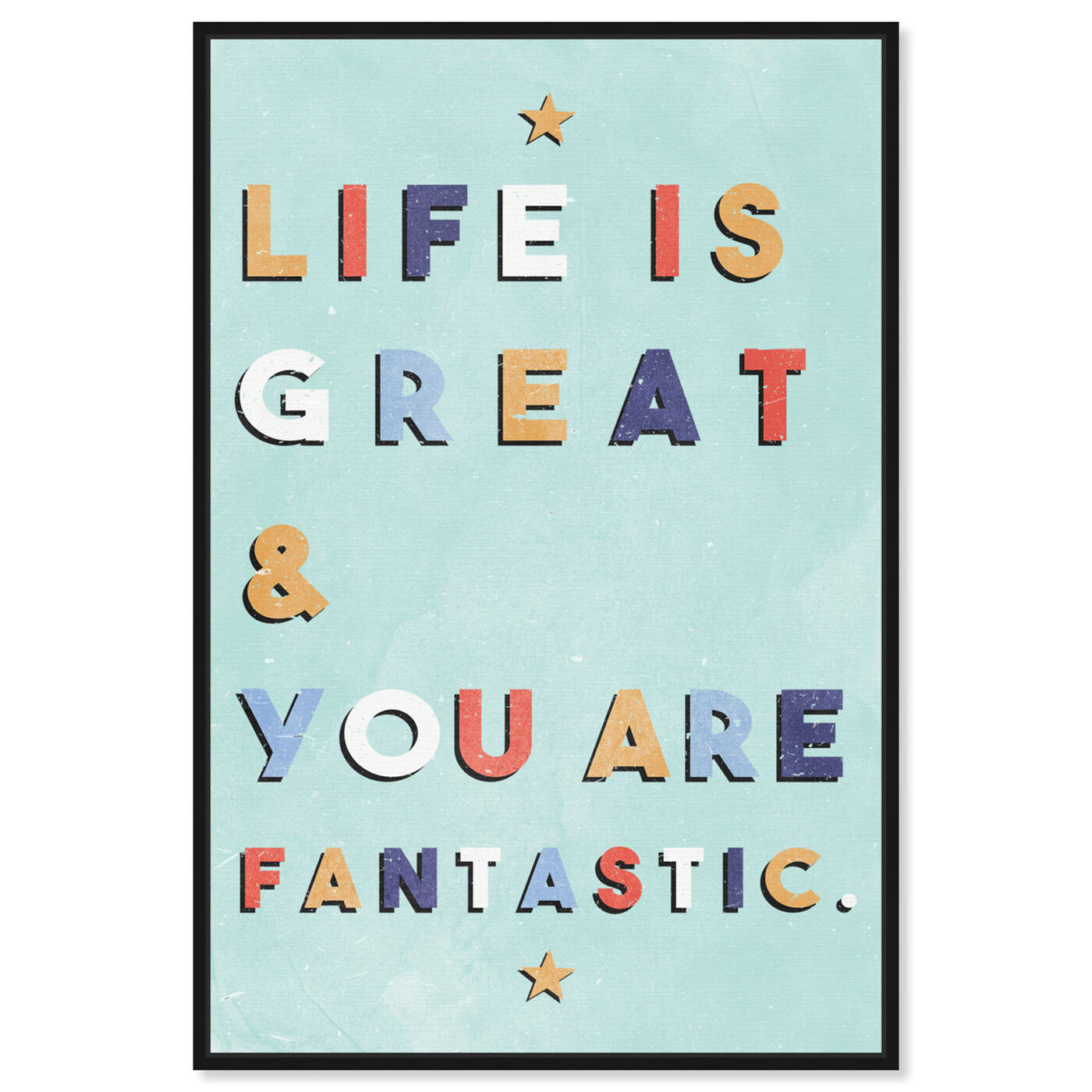 Front view of Life Is Great and Fantastic featuring typography and quotes and inspirational quotes and sayings art.