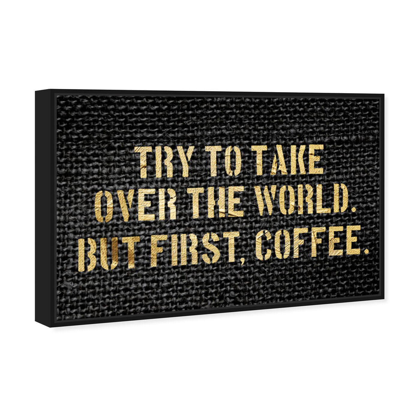 Angled view of Coffee First I featuring typography and quotes and funny quotes and sayings art.