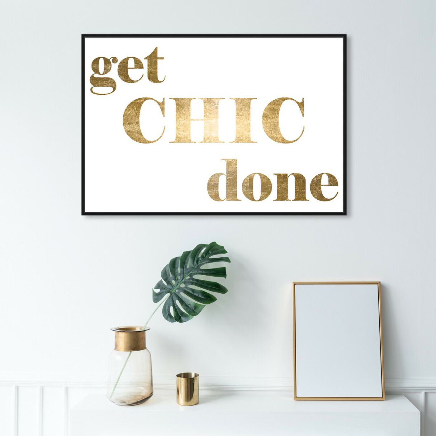Hanging view of Get Chic Done Gold Foil featuring typography and quotes and fashion quotes and sayings art.