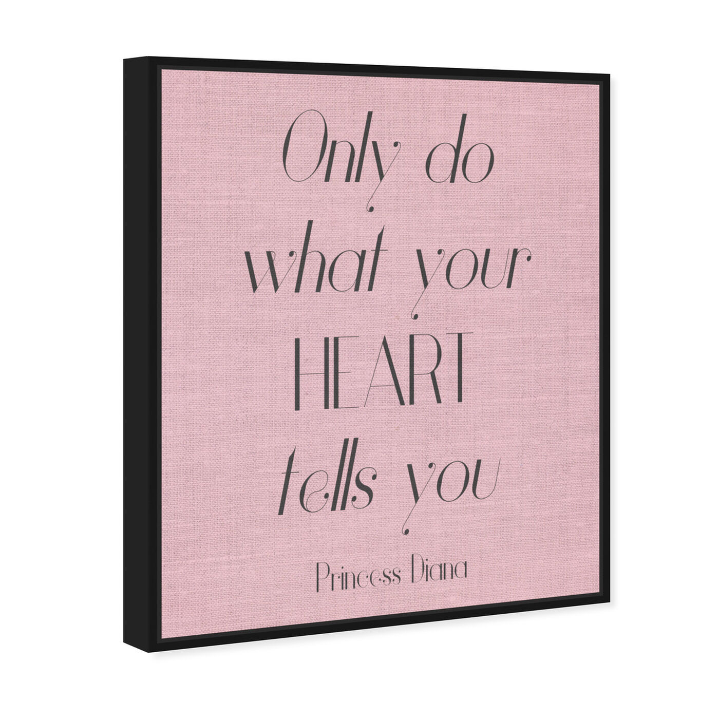 Angled view of What Your Heart Says featuring typography and quotes and inspirational quotes and sayings art.
