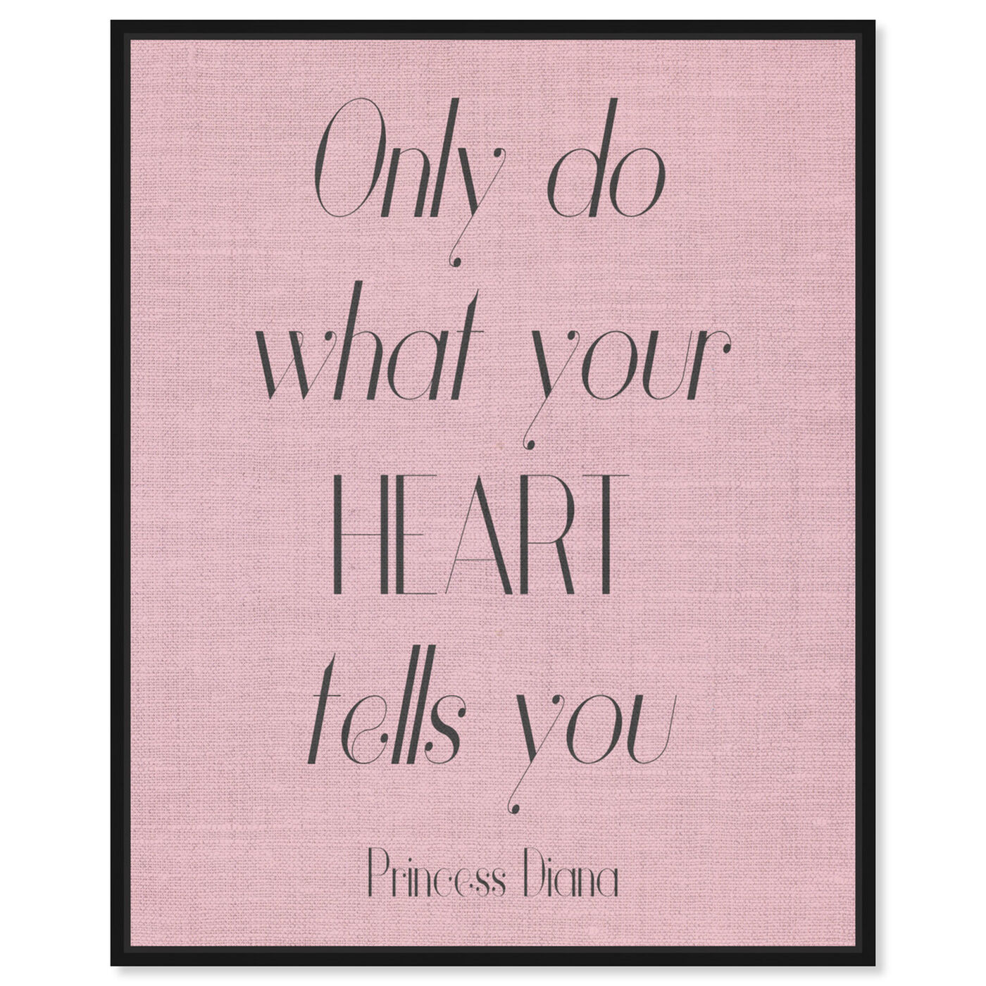 Front view of What Your Heart Says featuring typography and quotes and inspirational quotes and sayings art.