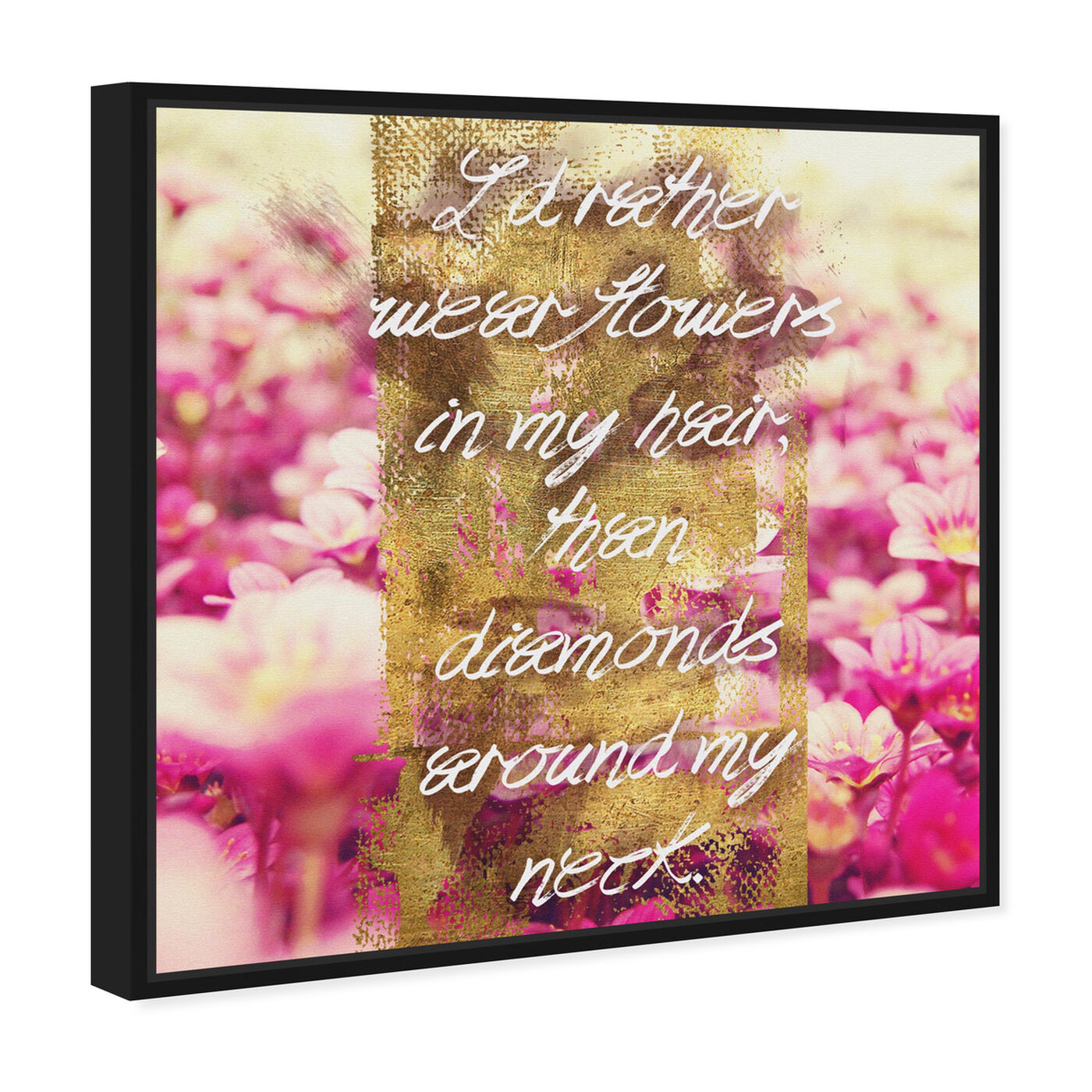 Angled view of Flowers in My Hair I featuring typography and quotes and beauty quotes and sayings art.