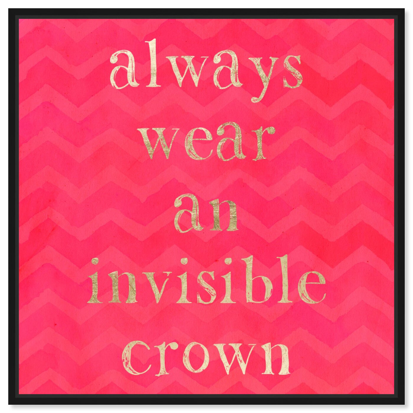 Front view of Invisible Crown featuring typography and quotes and fashion quotes and sayings art.