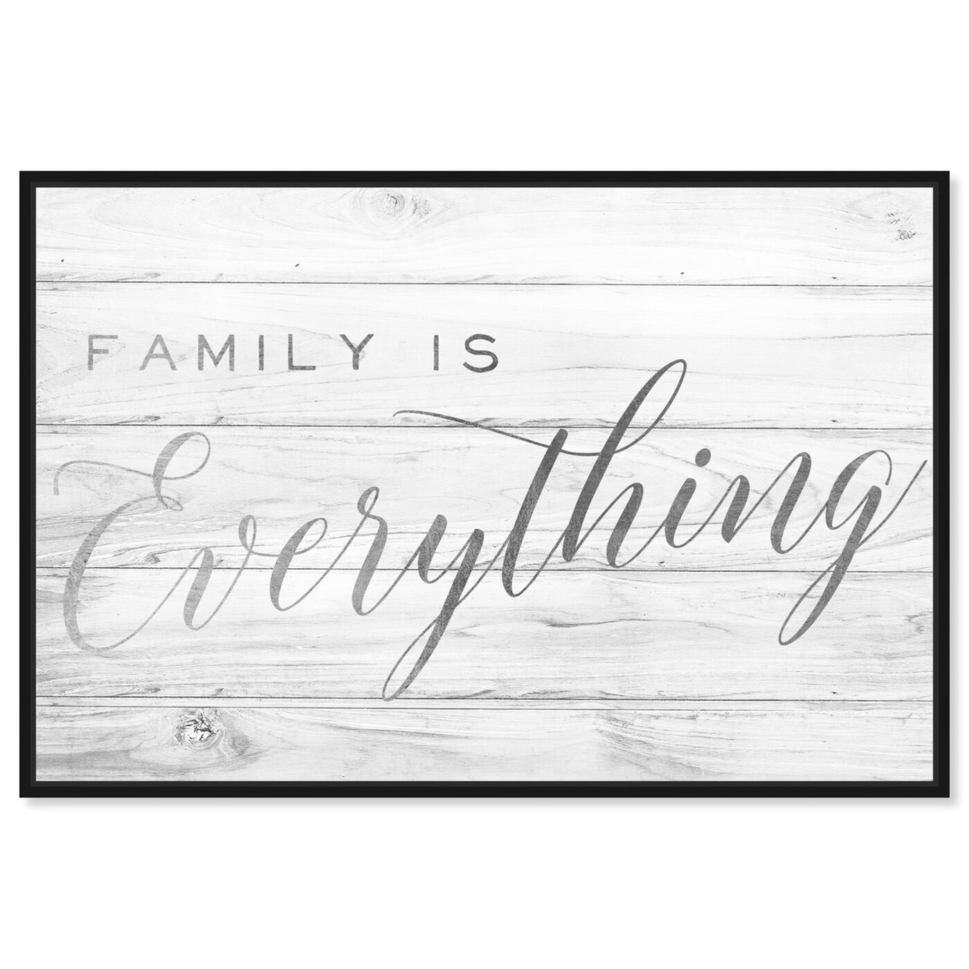 Front view of Family is Everything Silver featuring typography and quotes and family quotes and sayings art.