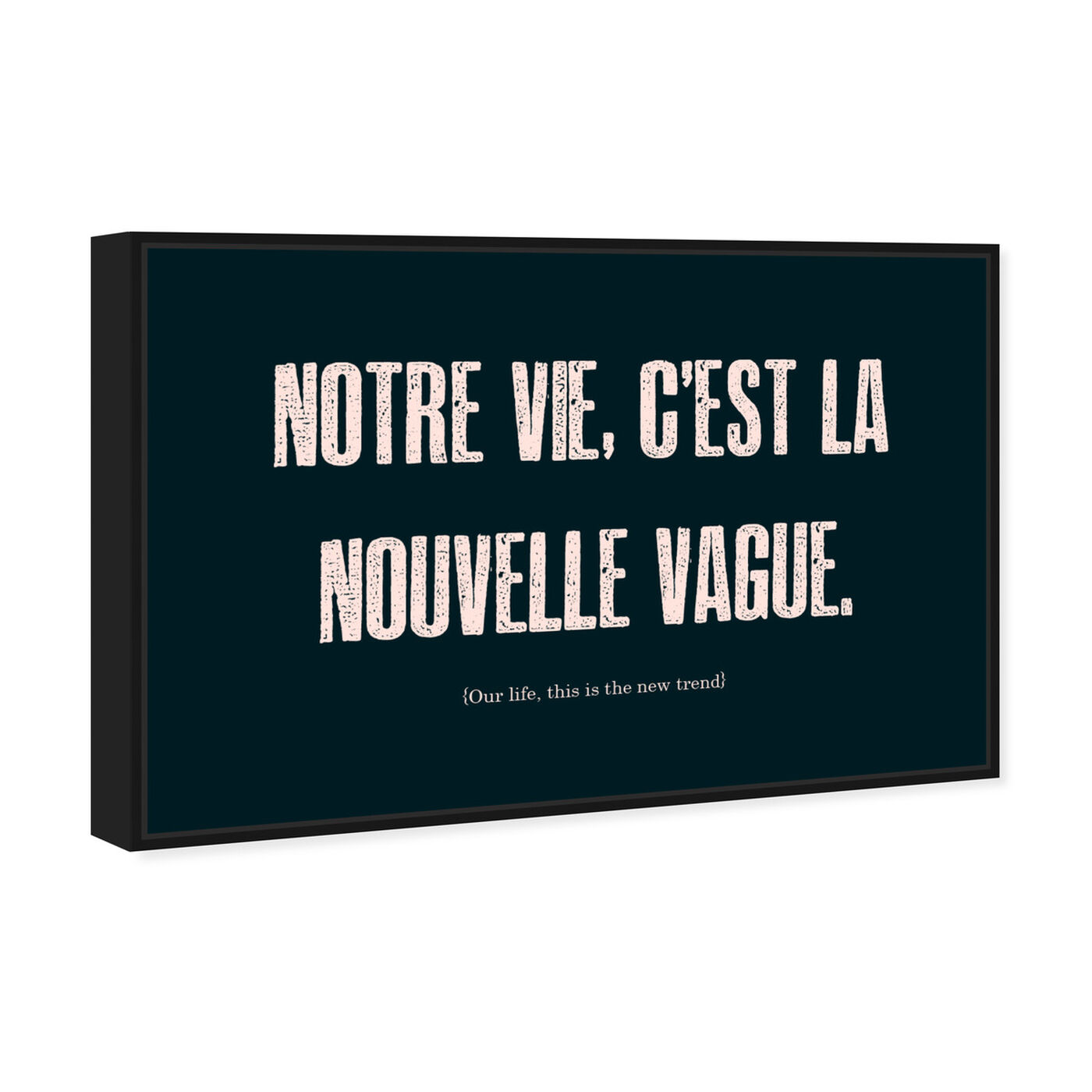 Angled view of Nouvelle Vague featuring typography and quotes and quotes and sayings art.