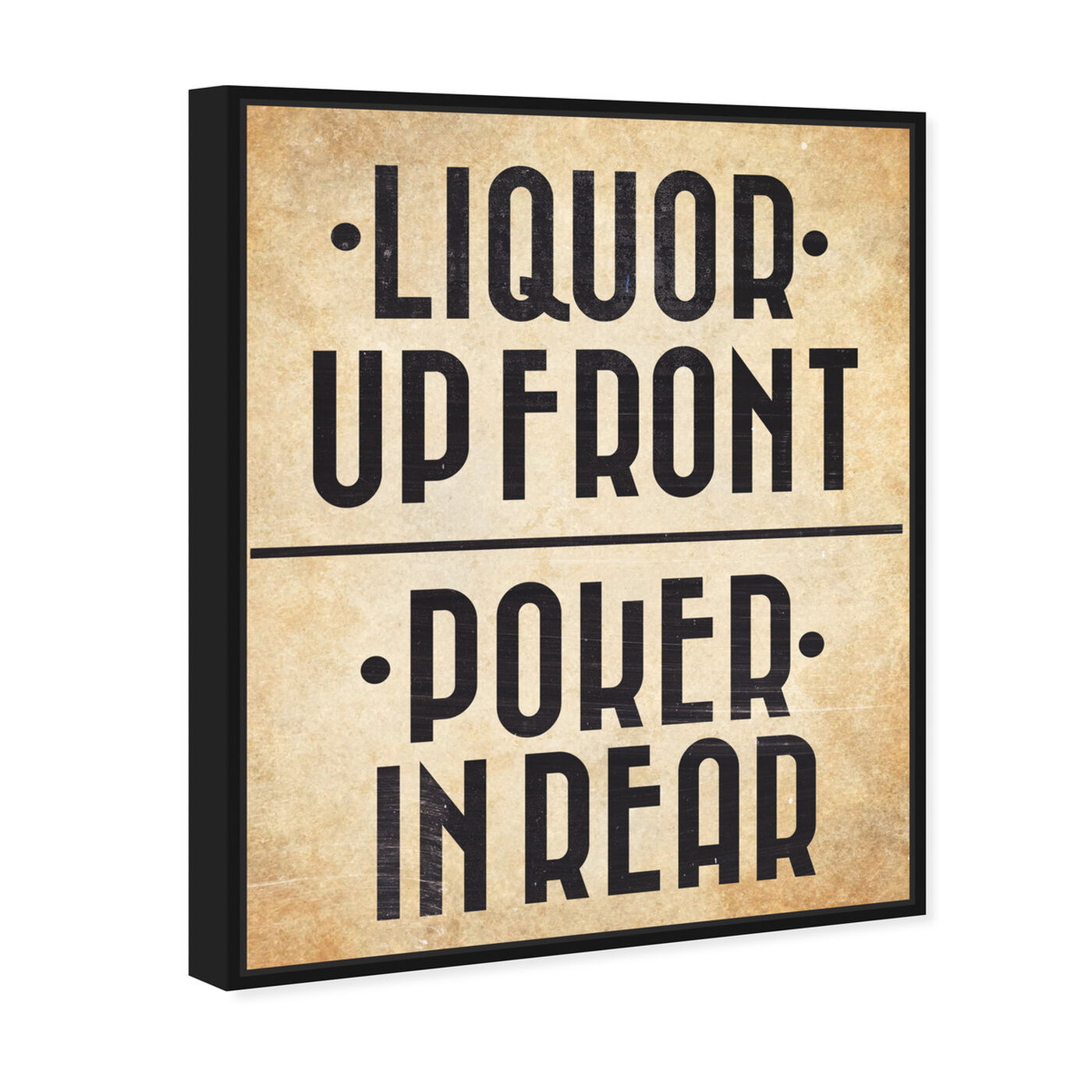 Angled view of Liquor In The Front I featuring typography and quotes and funny quotes and sayings art.