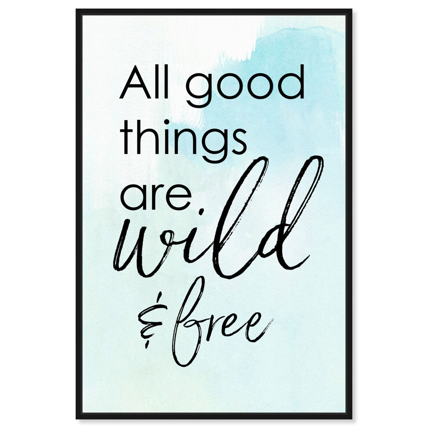 Front view of Good Wild And Free featuring typography and quotes and motivational quotes and sayings art.