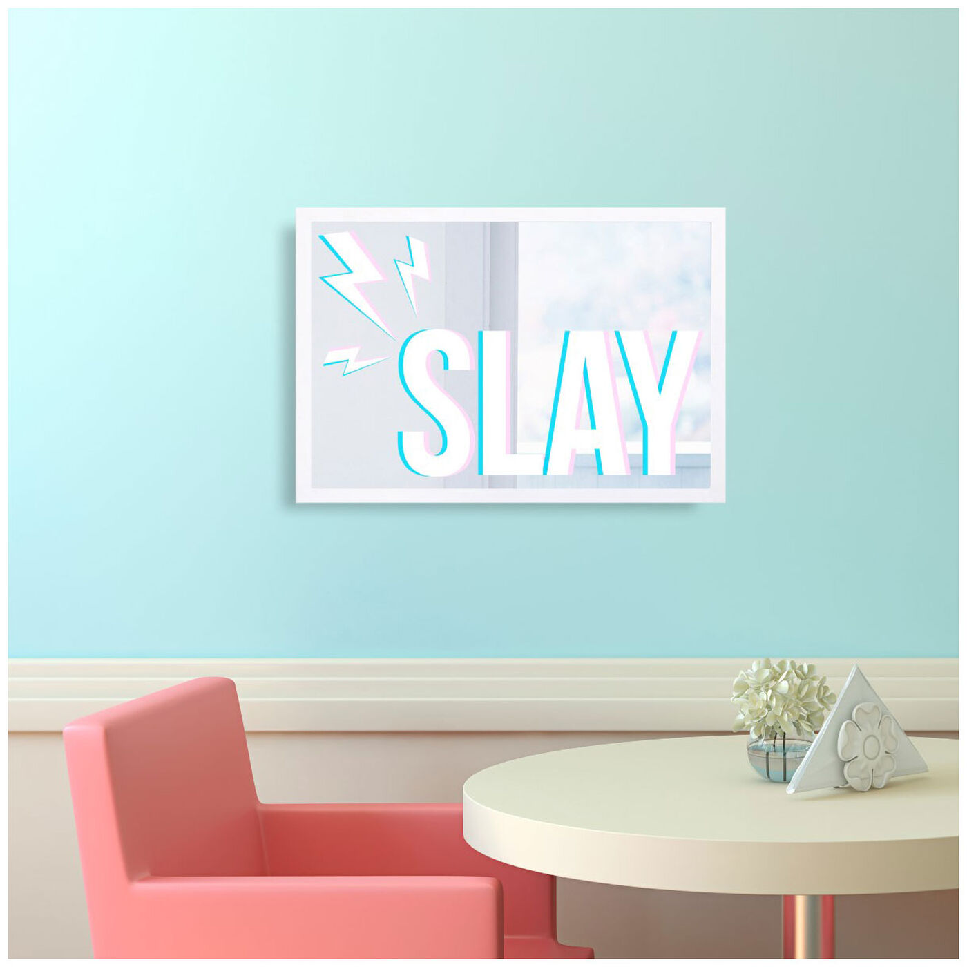 Hanging view of Slay featuring typography and quotes and quotes and sayings art.