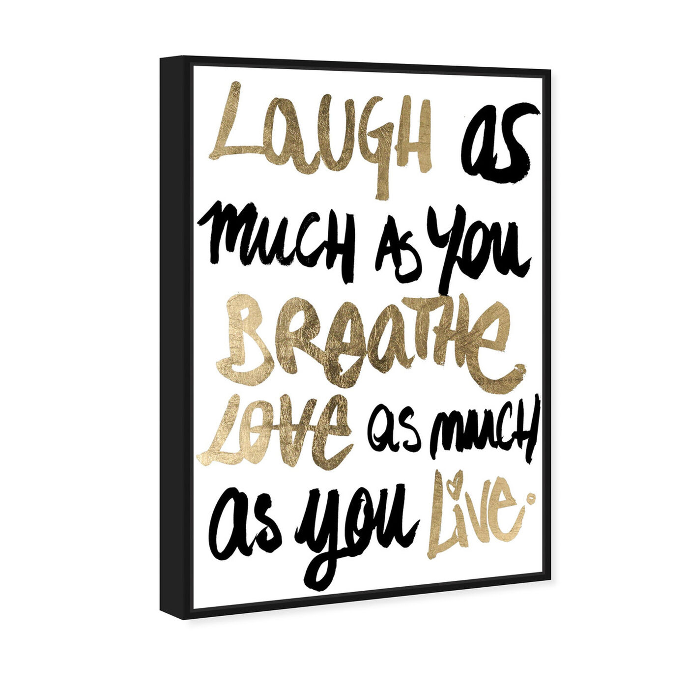 Angled view of Laugh featuring typography and quotes and love quotes and sayings art.