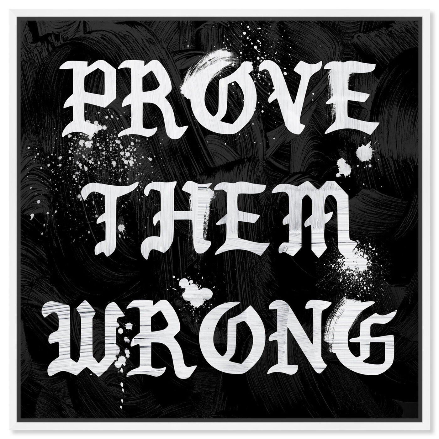 Front view of Prove Them Wrong featuring typography and quotes and motivational quotes and sayings art.